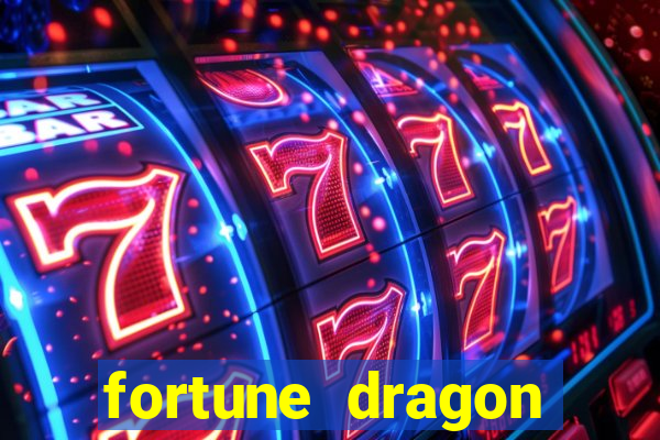 fortune dragon dinheiro infinito