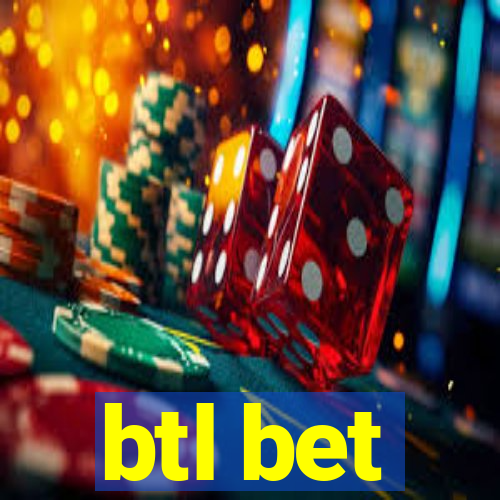 btl bet