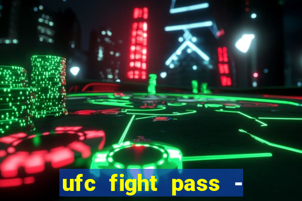 ufc fight pass - tv ao vivo