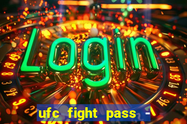 ufc fight pass - tv ao vivo