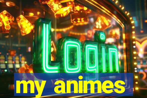 my animes