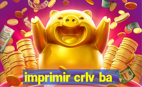 imprimir crlv ba