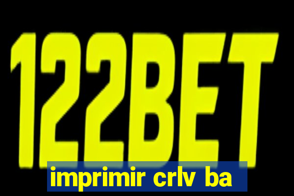 imprimir crlv ba