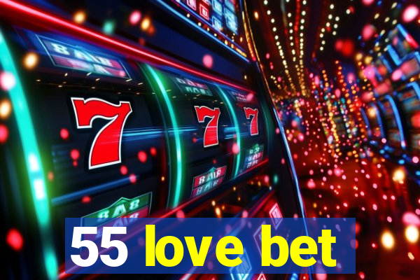 55 love bet