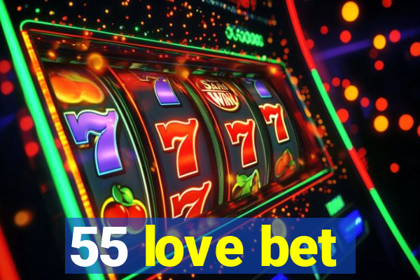 55 love bet