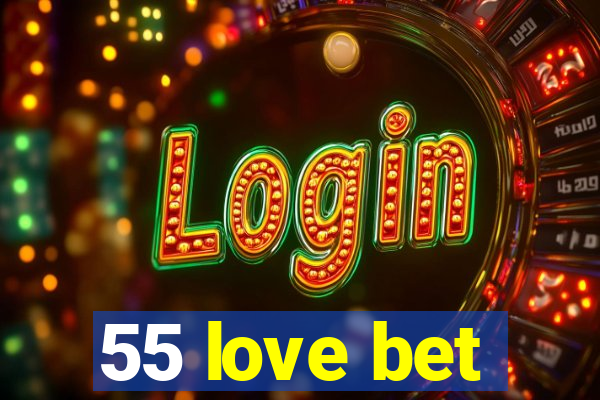 55 love bet