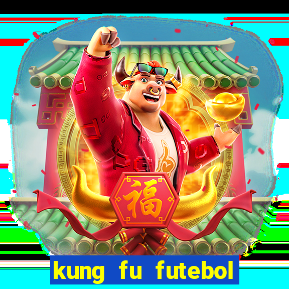 kung fu futebol clube online