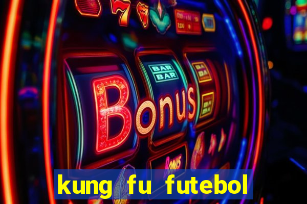 kung fu futebol clube online