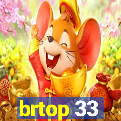 brtop 33