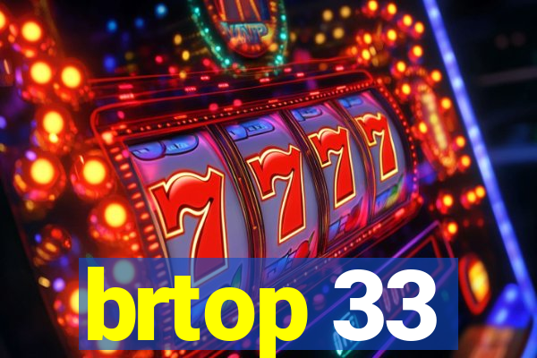 brtop 33