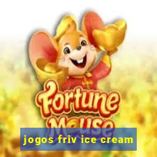 jogos friv ice cream