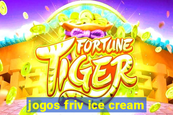 jogos friv ice cream