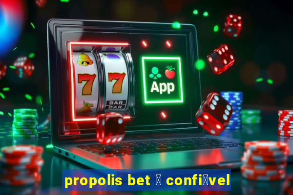 propolis bet 茅 confi谩vel