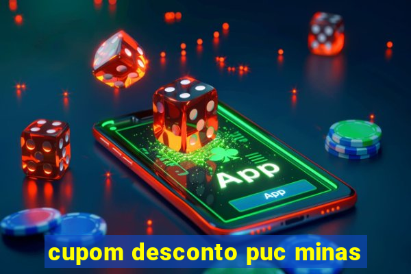 cupom desconto puc minas