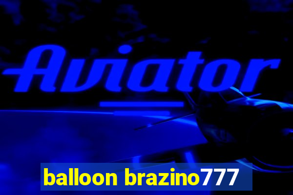 balloon brazino777