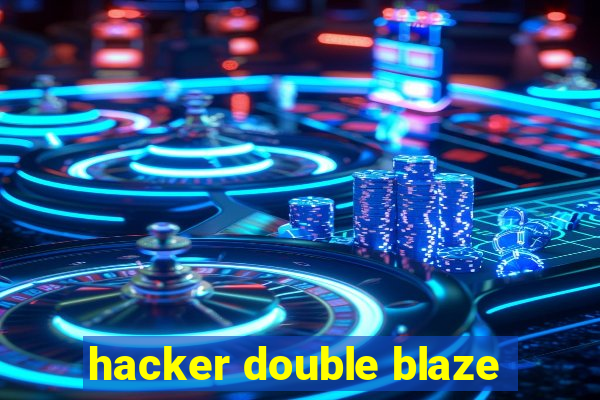 hacker double blaze