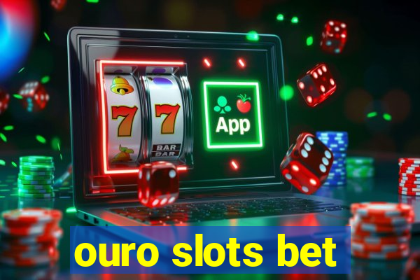 ouro slots bet