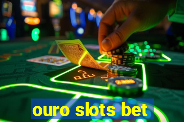 ouro slots bet