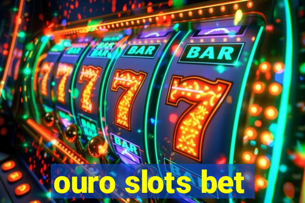 ouro slots bet