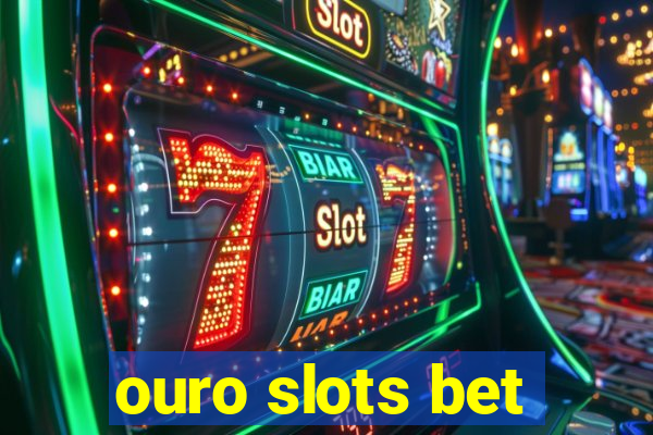 ouro slots bet