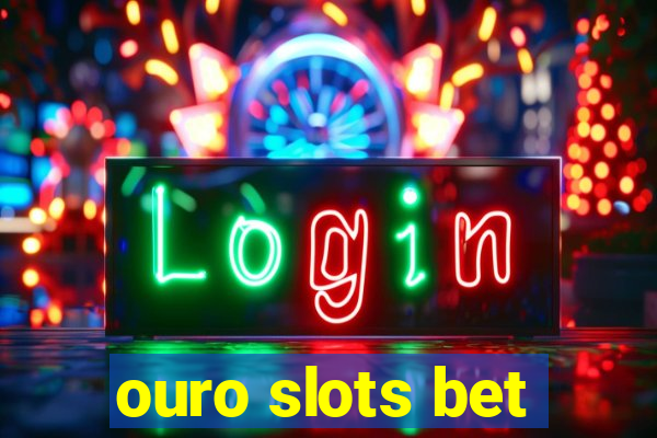 ouro slots bet