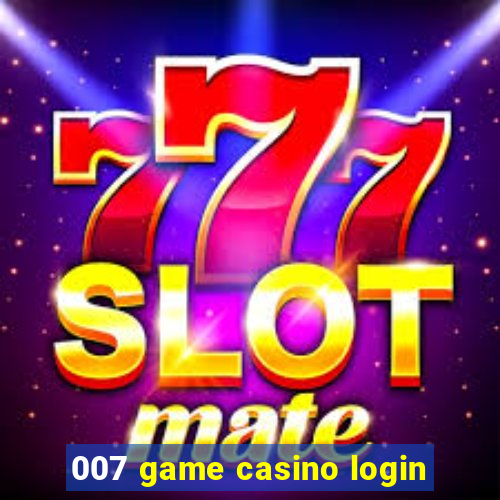 007 game casino login