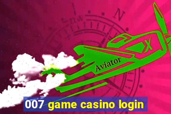 007 game casino login