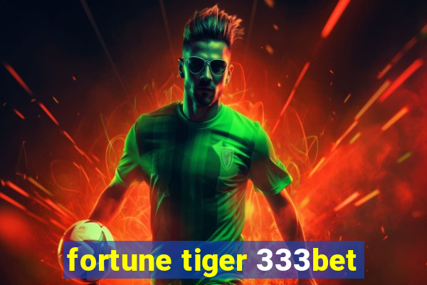 fortune tiger 333bet