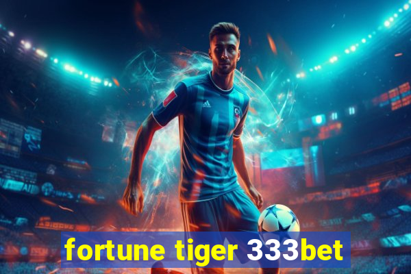 fortune tiger 333bet