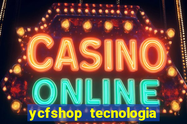 ycfshop tecnologia em ecommerce ltda jogos