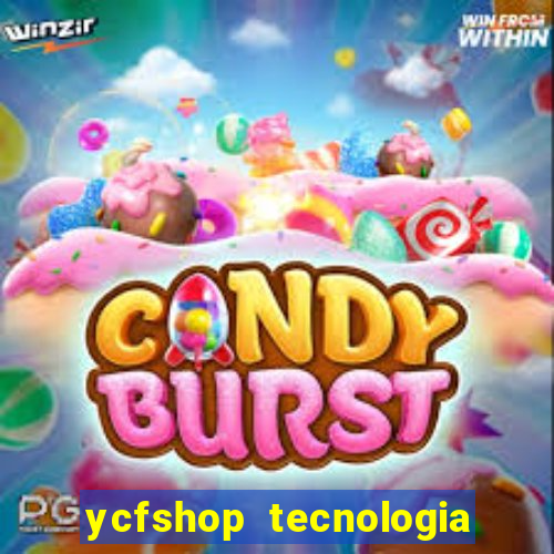 ycfshop tecnologia em ecommerce ltda jogos