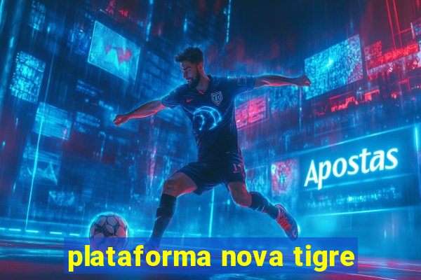 plataforma nova tigre