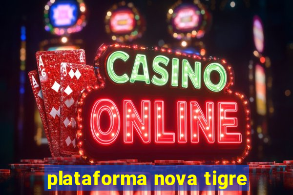 plataforma nova tigre