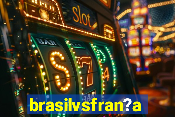 brasilvsfran?a