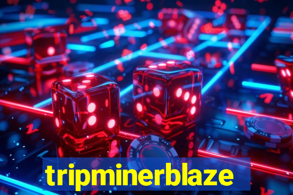 tripminerblaze