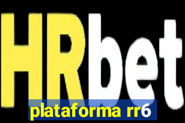 plataforma rr6