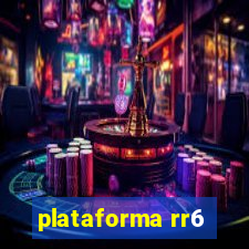 plataforma rr6