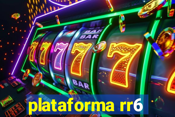 plataforma rr6