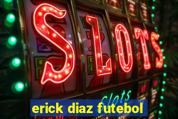 erick diaz futebol