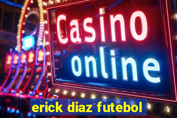 erick diaz futebol