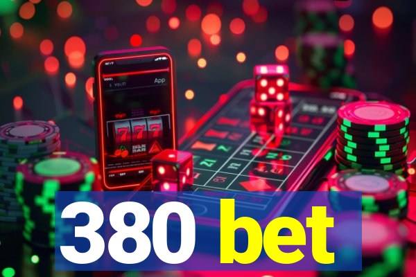 380 bet