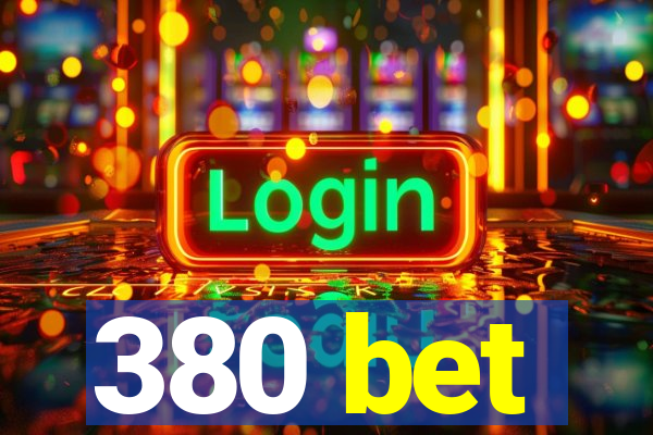 380 bet