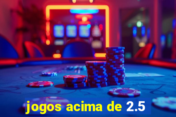 jogos acima de 2.5