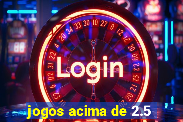 jogos acima de 2.5