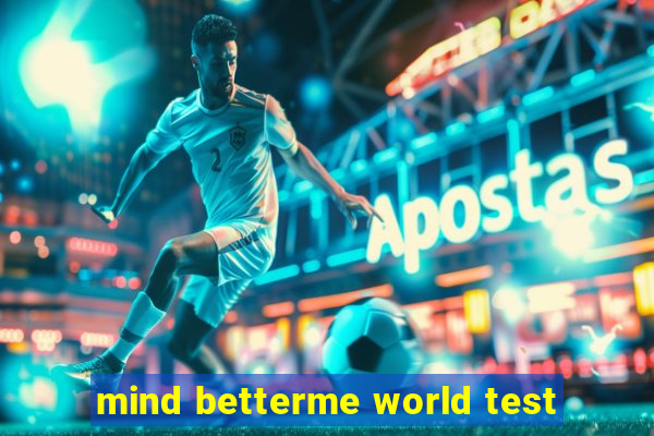 mind betterme world test