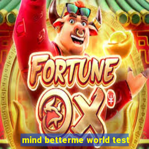 mind betterme world test