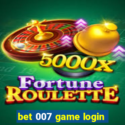 bet 007 game login