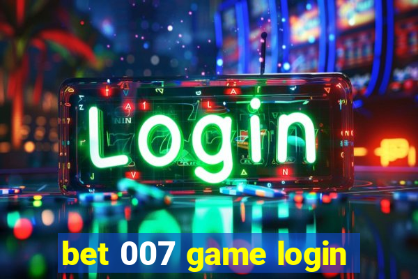 bet 007 game login