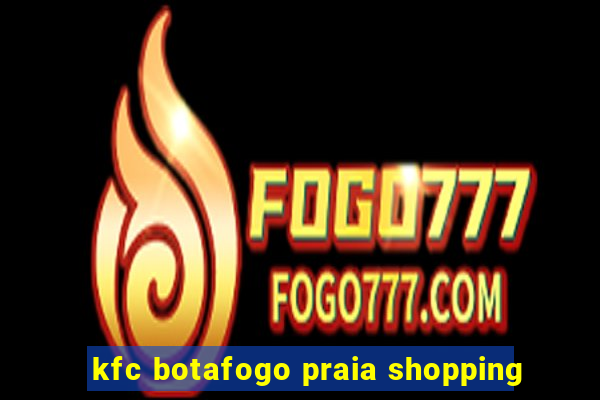 kfc botafogo praia shopping