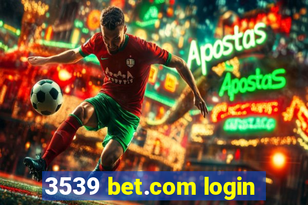 3539 bet.com login